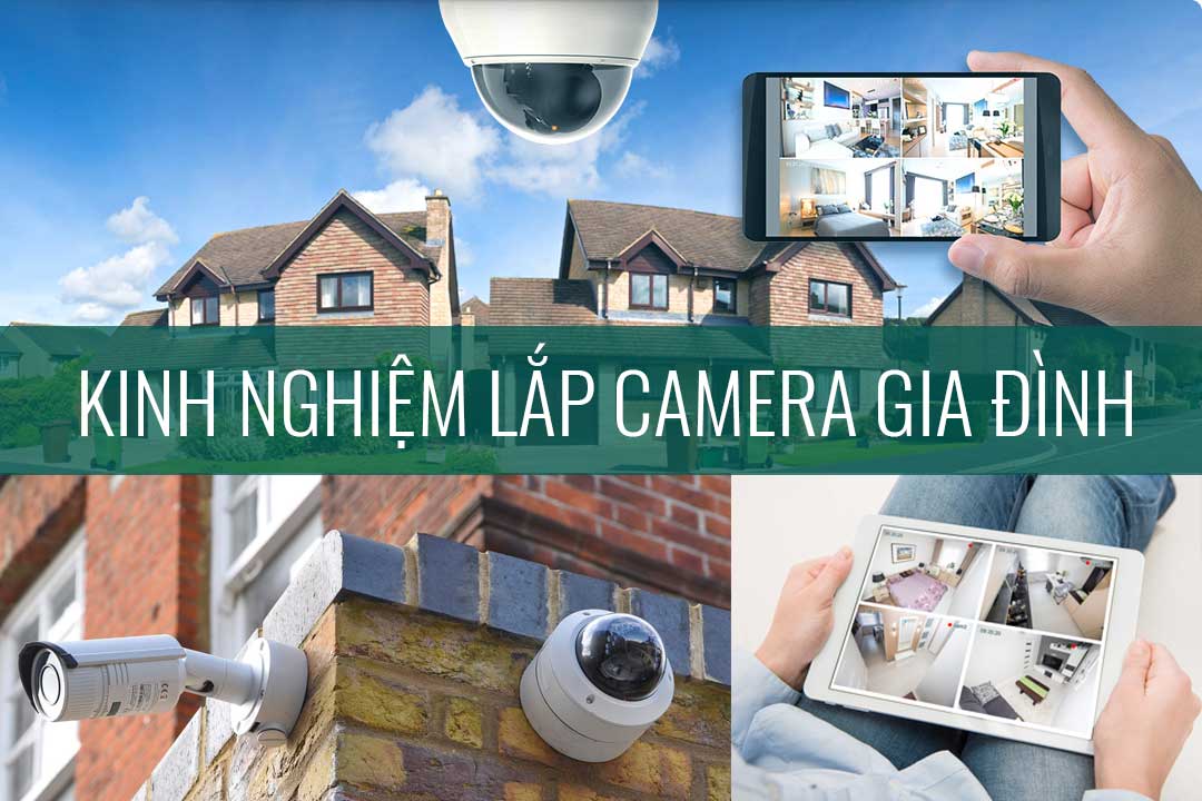 Tư vấn lắp đặt camera gia đình nên dùng loại nào Tư vấn lắp camera gia đình nên dùng loại nào